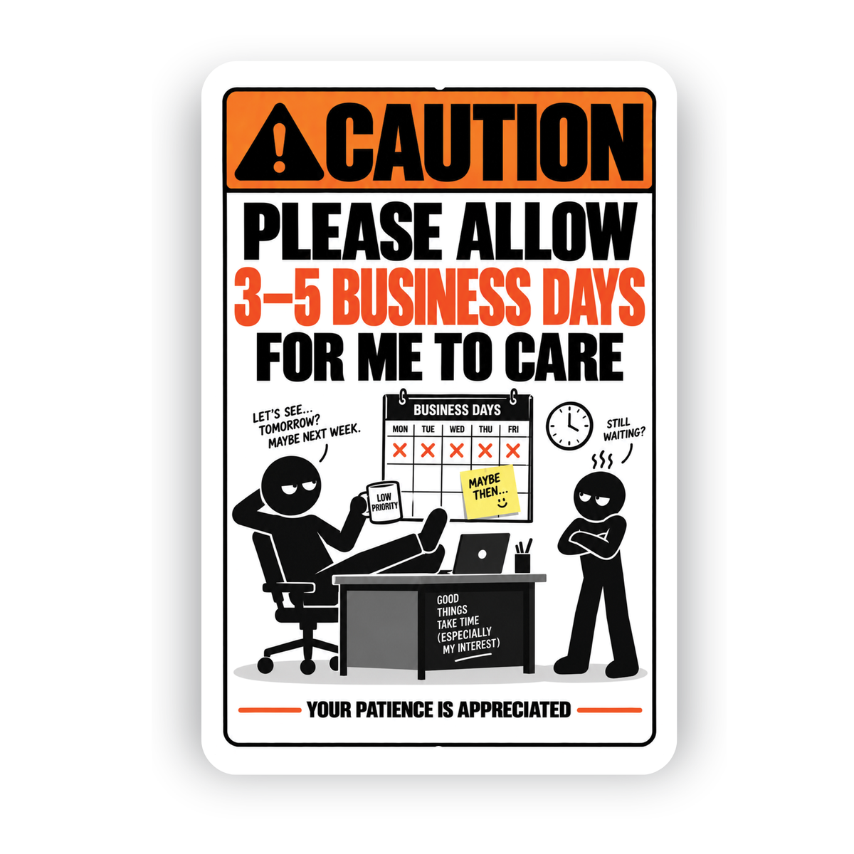 Please Allow 3–5 Business Days for Me to Care Sign – Funny Office Aluminum Sign
