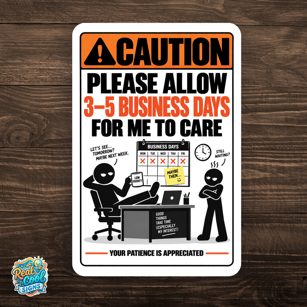 Please Allow 3–5 Business Days for Me to Care Sign – Funny Office Aluminum Sign
