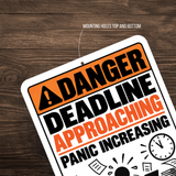Deadline Approaching Panic Increasing Sign – Funny Office Aluminum Sign