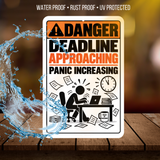 Deadline Approaching Panic Increasing Sign – Funny Office Aluminum Sign