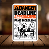 Deadline Approaching Panic Increasing Sign – Funny Office Aluminum Sign