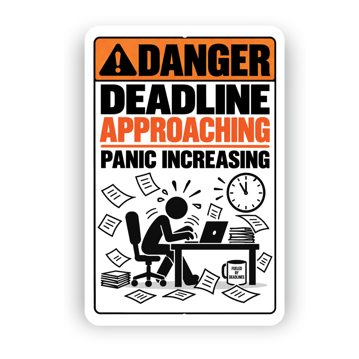 Deadline Approaching Panic Increasing Sign – Funny Office Aluminum Sign