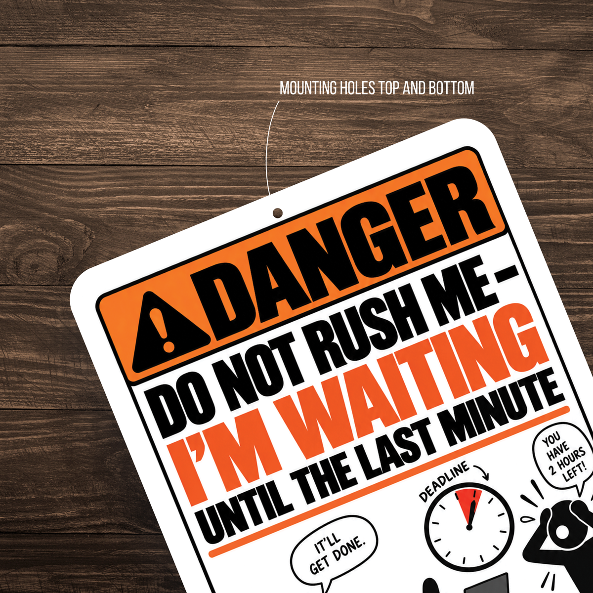 Do Not Rush Me – I’m Waiting Until the Last Minute Funny Aluminum Sign