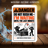 Do Not Rush Me – I’m Waiting Until the Last Minute Funny Aluminum Sign
