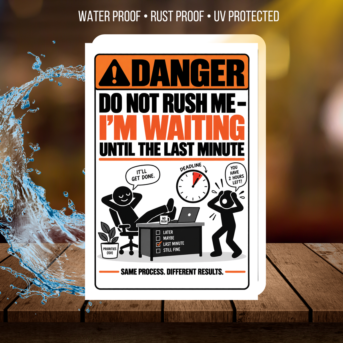 Do Not Rush Me – I’m Waiting Until the Last Minute Funny Aluminum Sign