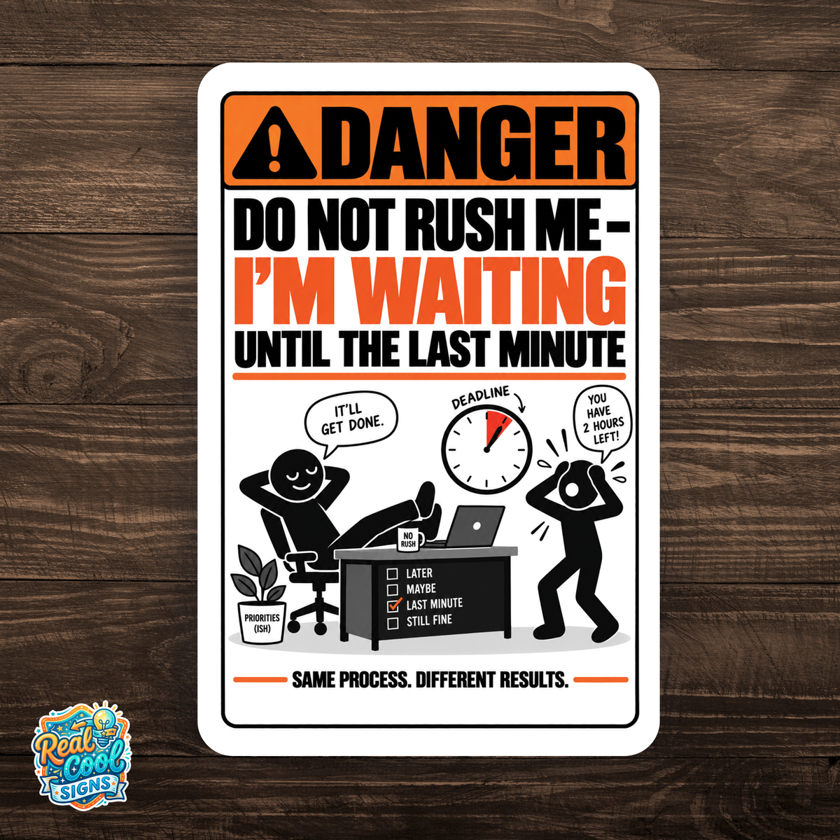 Do Not Rush Me – I’m Waiting Until the Last Minute Funny Aluminum Sign