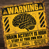 Brain Activity Is High Warning Sign – Funny Study & Student Metal Sign