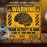 Brain Activity Is High Warning Sign – Funny Study & Student Metal Sign