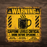Caffeine Levels Critical Warning Sign – Funny Coffee Lover Metal Sign