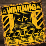 Coding in Progress Warning Sign – Funny Programmer & Developer Metal Sign