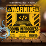 Coding in Progress Warning Sign – Funny Programmer & Developer Metal Sign
