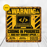 Coding in Progress Warning Sign – Funny Programmer & Developer Metal Sign