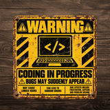 Coding in Progress Warning Sign – Funny Programmer & Developer Metal Sign