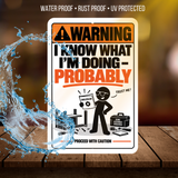I Know What I’m Doing Probably Sign – Funny DIY Aluminum Sign
