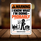 I Know What I’m Doing Probably Sign – Funny DIY Aluminum Sign