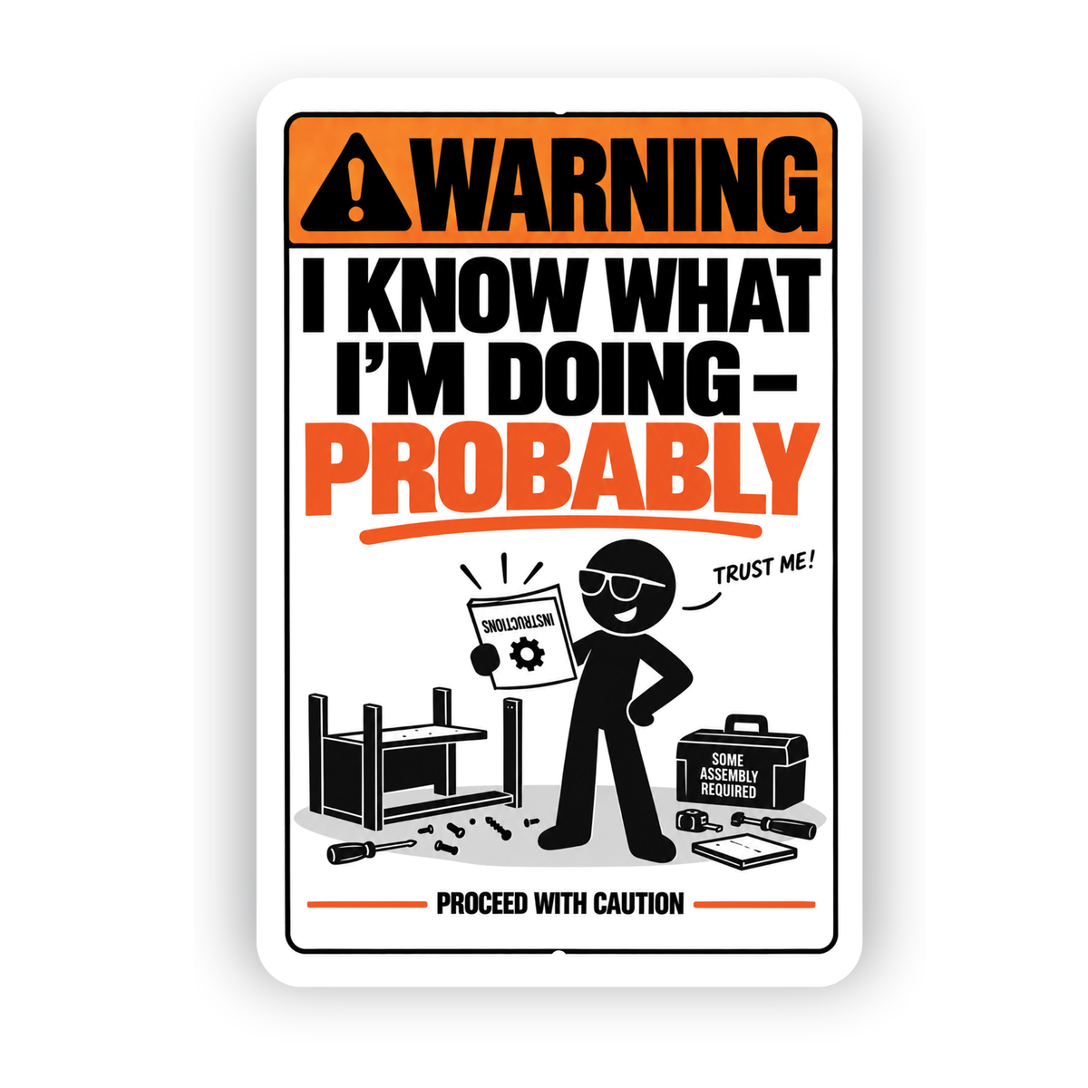 I Know What I’m Doing Probably Sign – Funny DIY Aluminum Sign