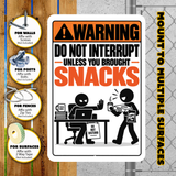 Do Not Interrupt Unless You Brought Snacks Sign – Funny Office Aluminum Sign