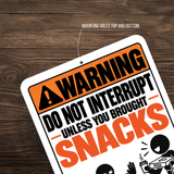 Do Not Interrupt Unless You Brought Snacks Sign – Funny Office Aluminum Sign