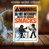 Do Not Interrupt Unless You Brought Snacks Sign – Funny Office Aluminum Sign