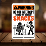 Do Not Interrupt Unless You Brought Snacks Sign – Funny Office Aluminum Sign