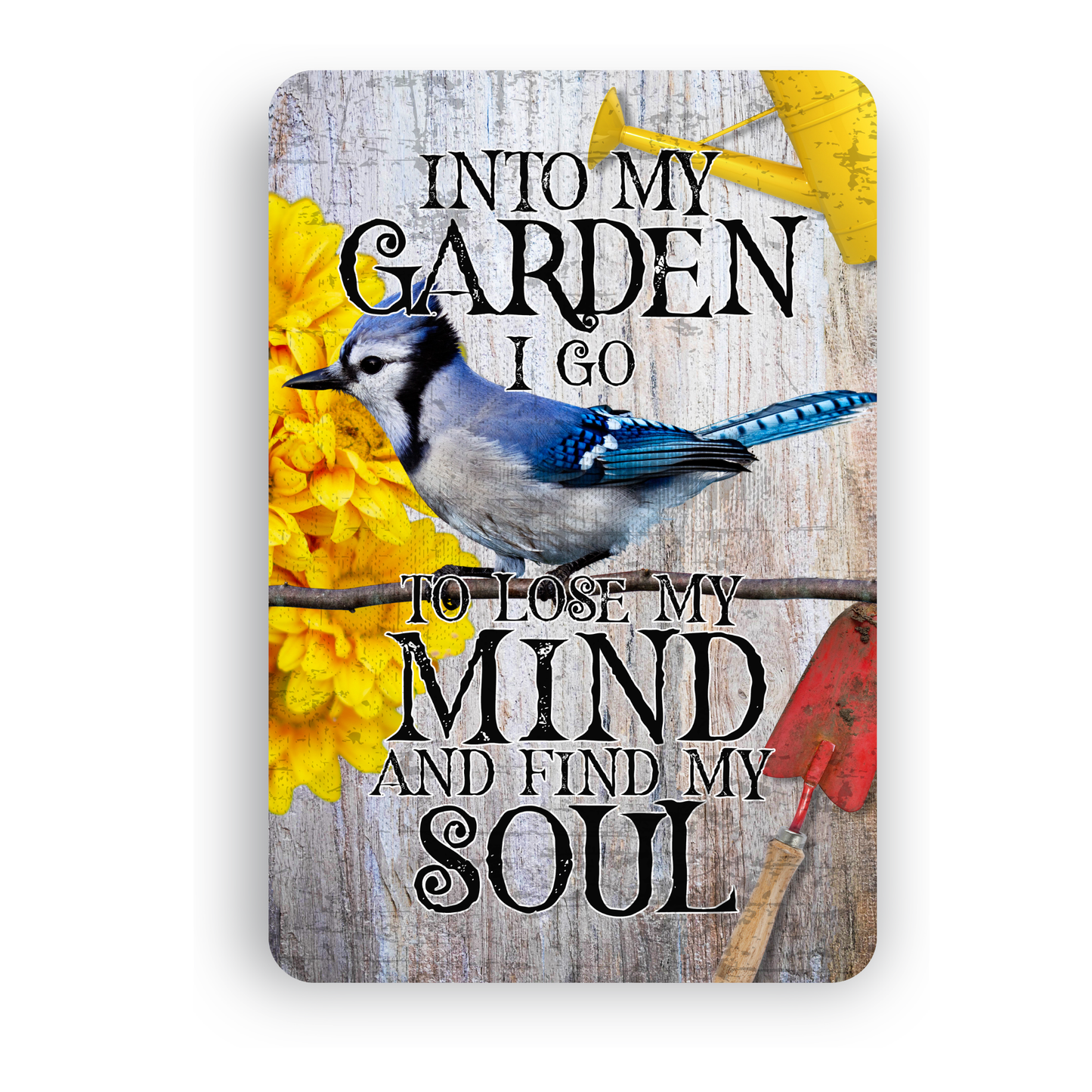 Into My Garden I Go Blue Jay Aluminum Garden Sign