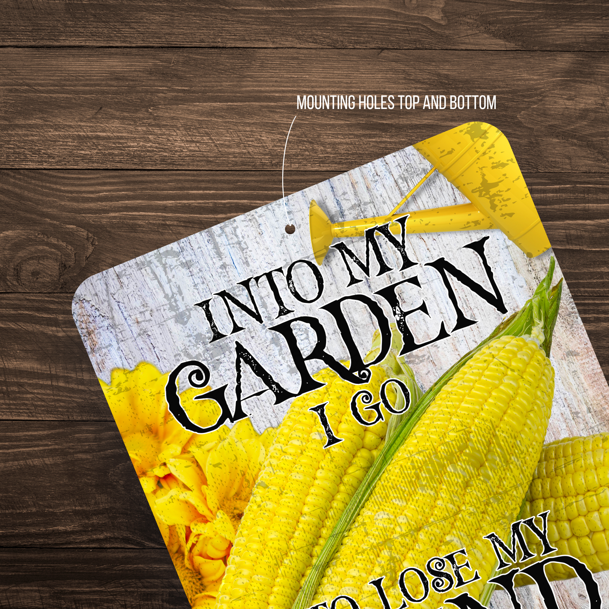Into My Garden I Go Corn Aluminum Garden Sign