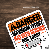 Maximum Effort Reached for Today – Funny Office Aluminum Sign