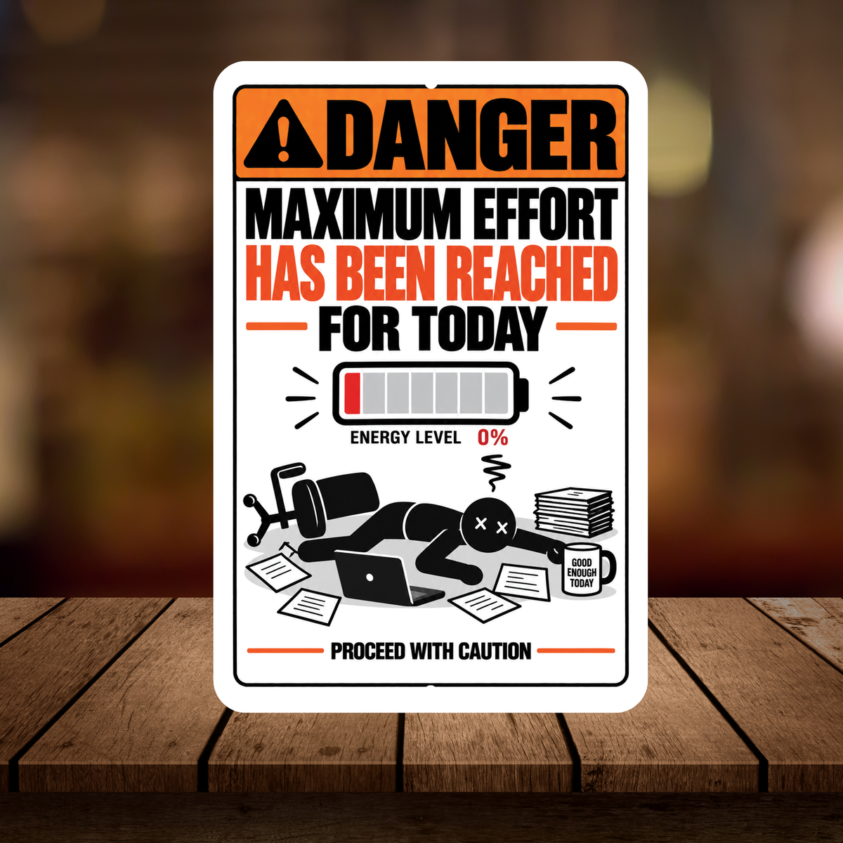 Maximum Effort Reached for Today – Funny Office Aluminum Sign
