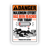 Maximum Effort Reached for Today – Funny Office Aluminum Sign