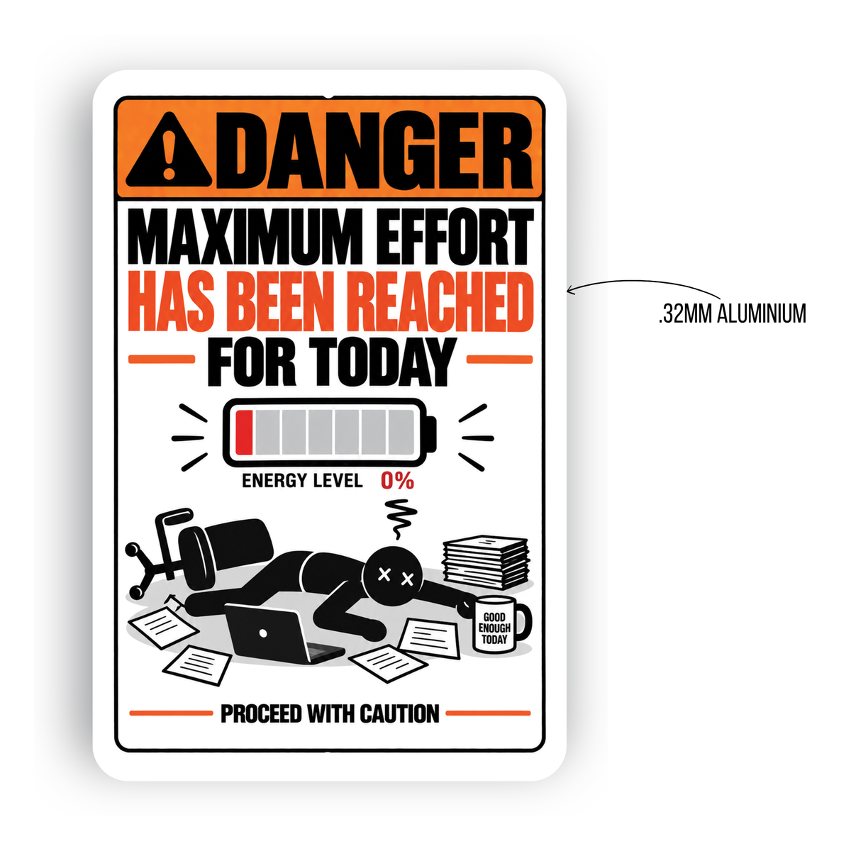 Maximum Effort Reached for Today – Funny Office Aluminum Sign