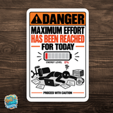 Maximum Effort Reached for Today – Funny Office Aluminum Sign