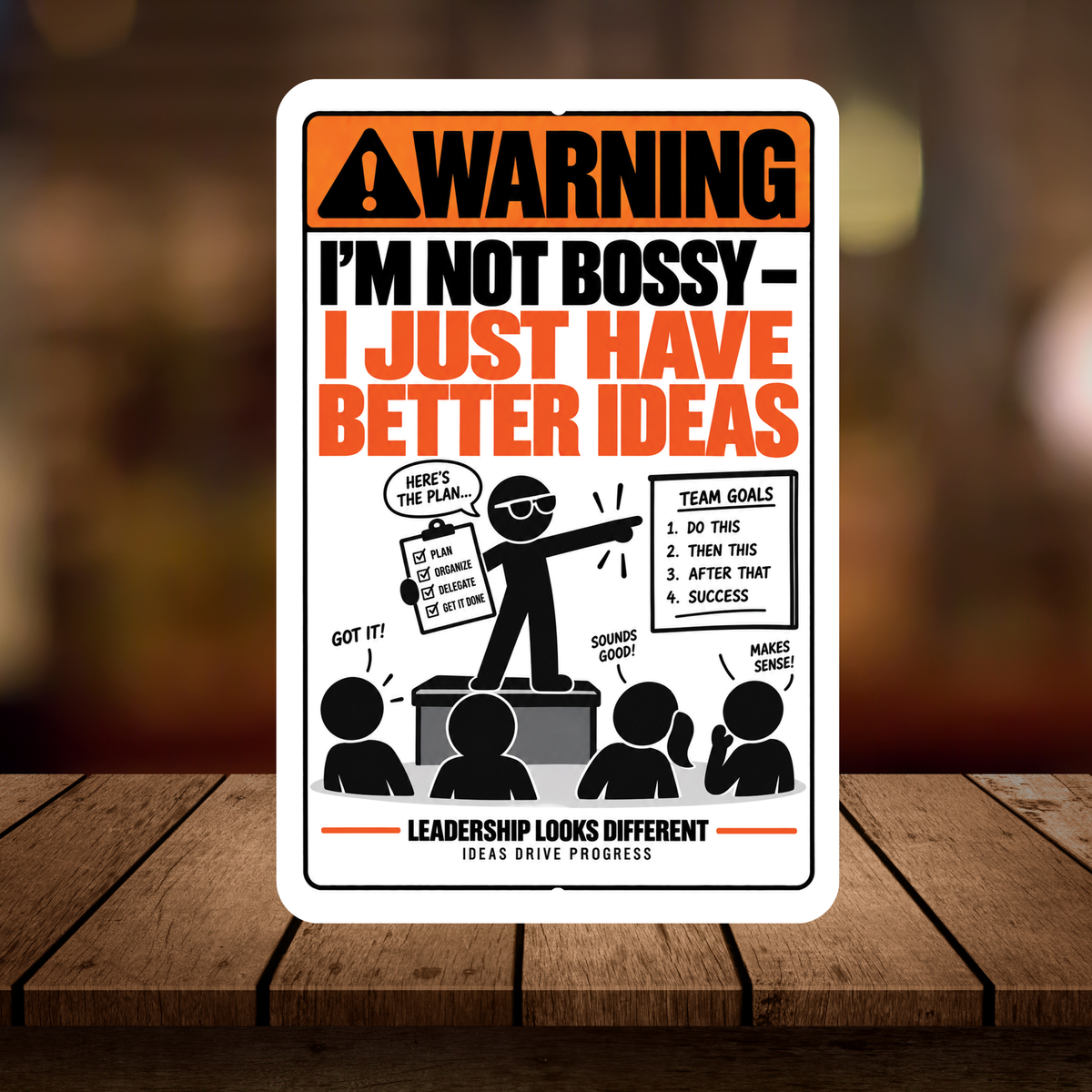 I’m Not Bossy I Just Have Better Ideas Sign – Funny Office Aluminum Sign
