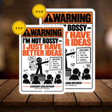 I’m Not Bossy I Just Have Better Ideas Sign – Funny Office Aluminum Sign