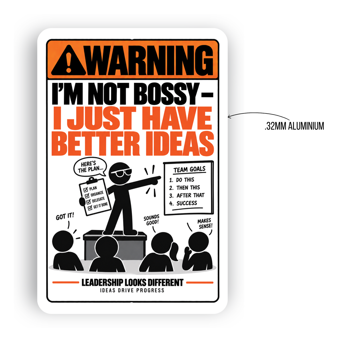 I’m Not Bossy I Just Have Better Ideas Sign – Funny Office Aluminum Sign