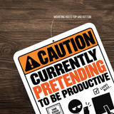 Currently Pretending to Be Productive Sign – Funny Office Aluminum Sign