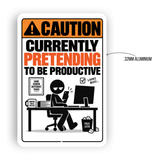 Currently Pretending to Be Productive Sign – Funny Office Aluminum Sign