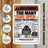 Too Many Tabs Open Sign – Funny Office & Computer Humor Aluminum Sign
