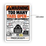 Too Many Tabs Open Sign – Funny Office & Computer Humor Aluminum Sign