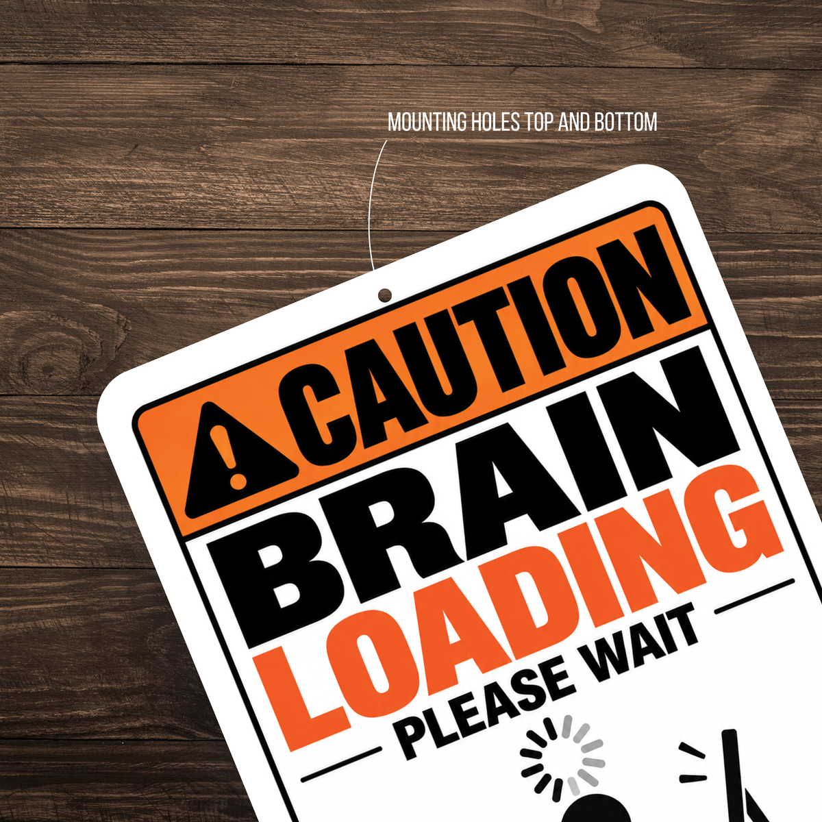 Caution Brain Loading Please Wait Sign – Funny Office Aluminum Sign