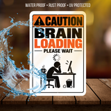 Caution Brain Loading Please Wait Sign – Funny Office Aluminum Sign