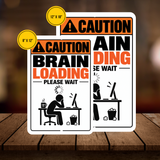 Caution Brain Loading Please Wait Sign – Funny Office Aluminum Sign