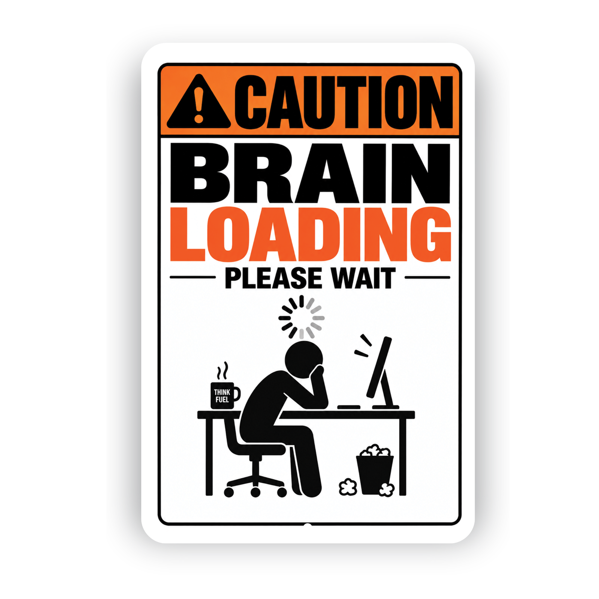 Caution Brain Loading Please Wait Sign – Funny Office Aluminum Sign
