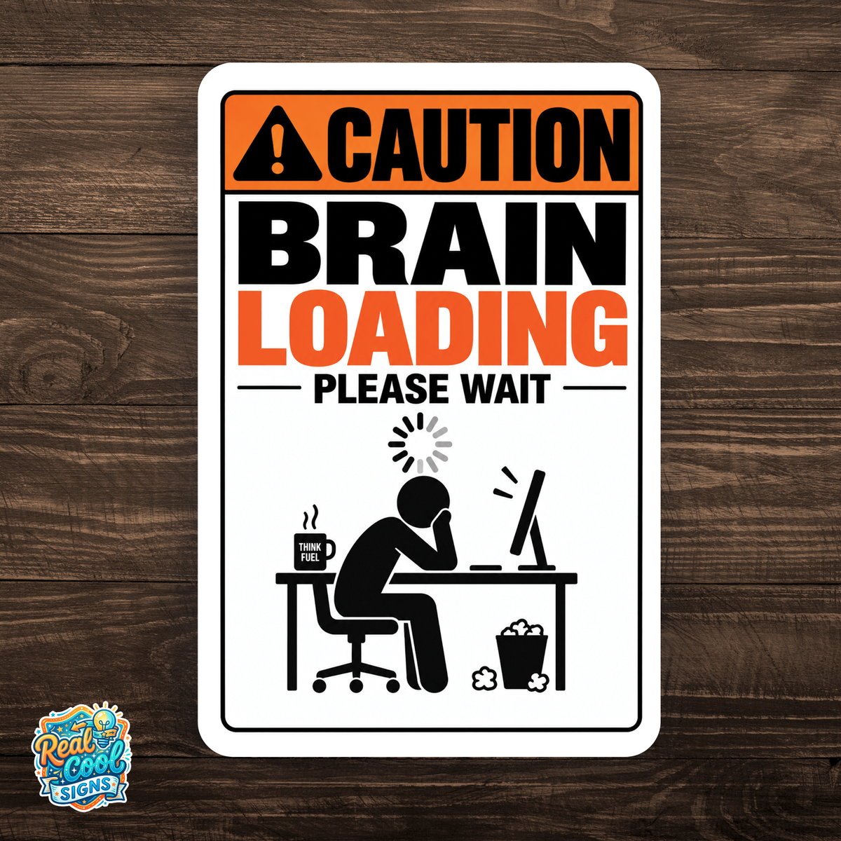 Caution Brain Loading Please Wait Sign – Funny Office Aluminum Sign