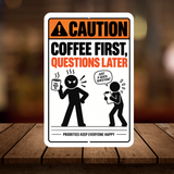 Coffee First Questions Later Sign – Funny Office & Coffee Aluminum Sign