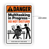 Danger Multitasking in Progress Sign – Funny Office & Workplace Aluminum Sign