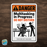 Danger Multitasking in Progress Sign – Funny Office & Workplace Aluminum Sign