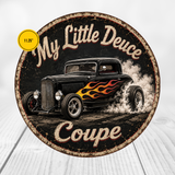 My Little Deuce Coupe Hot Rod Sign