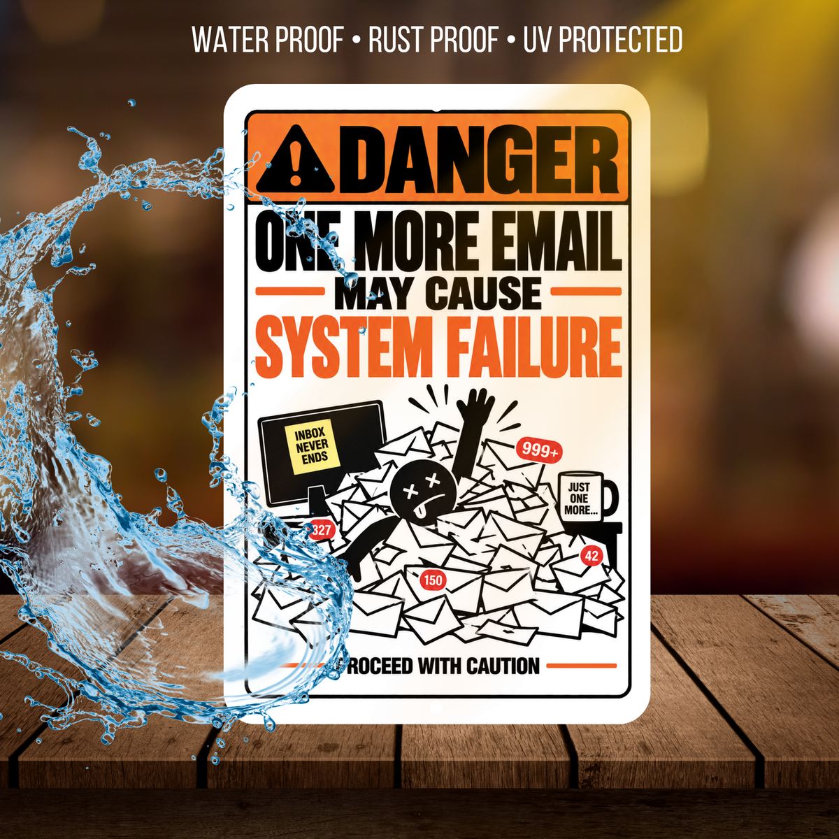 One More Email May Cause System Failure Sign – Funny Office Aluminum Sign