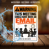 This Meeting Could Have Been an Email Sign – Funny Office Aluminum Sign