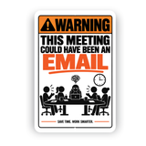 This Meeting Could Have Been an Email Sign – Funny Office Aluminum Sign